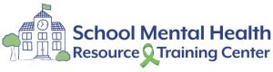 School Mental Health Resource & Training Center